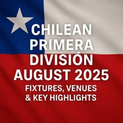 Chilean Primera División August 2025